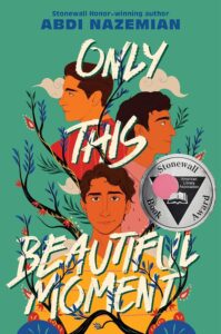 Cover of "Only This Beautiful Moment," by Abdi Nazeman. Image description: three men's/boys' faces facing in different directions, with plants illustrated around and between them