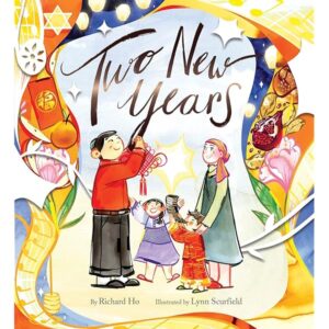 Cover of "Two New Years" by Richard Ho. Image decriptio: Family with both Chinese New Year and Rosh Hashana imagery
