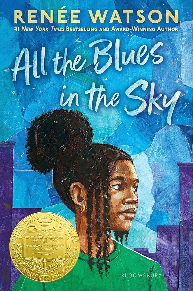 Cover of "All the Blues in the Sky" by Renée Watson. Image description: Brown-skinned girl withcurly hair in twists and a ponytail in a green shirt stands against a blue-painted background, face turned to the side. Golden Newbery Medal seal takes up the bottom left corner.