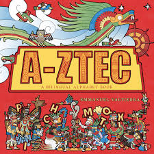 Cover of "A-Ztec: a Bilingual Alphabet Book," by Emmanuel Valtierra. Image description: Against a red background, the title is in big orange block letters inside a stepped yellow building shape, floating in the middle of sets of colorful Aztec mythical creatures and figures. 