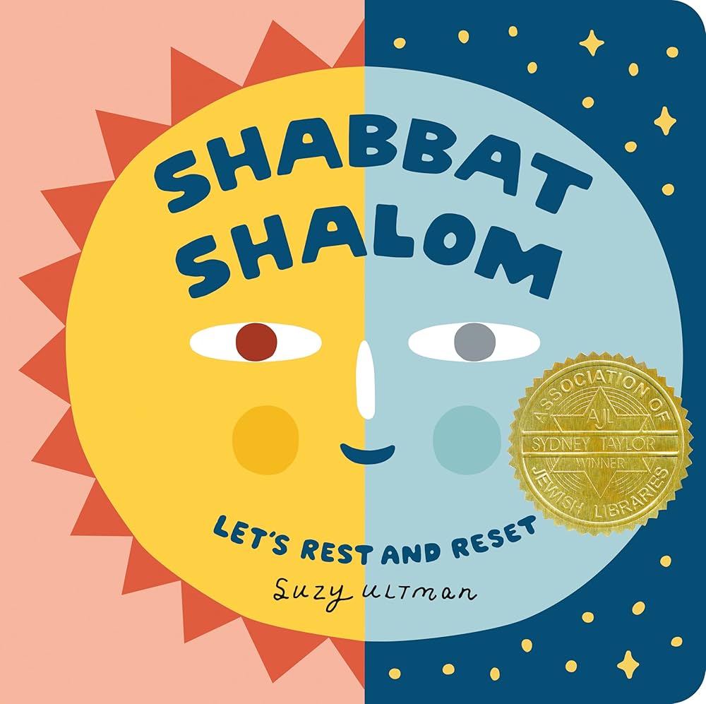 Cover of "Shabbat Shalom: Let's Rest and Reset," by Suzy Ultman. Image description: left half of the page is a sun and the right half is a moon, but they line up in the center and share a di-colored smiling face. The Sydney Taylor gold medal sits in the bottom right side.